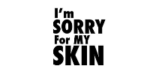 I'm sorry for my skin